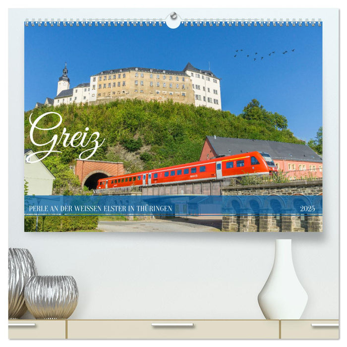 Greiz - Perle an der weißen Elster in Thüringen (CALVENDO Premium Wandkalender 2025)