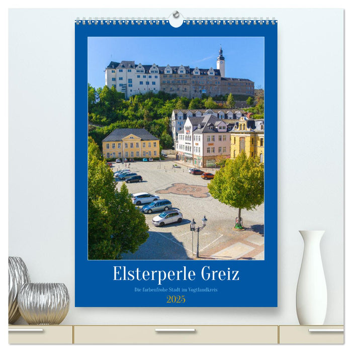 Elsterperle Greiz (CALVENDO Premium Wandkalender 2025)