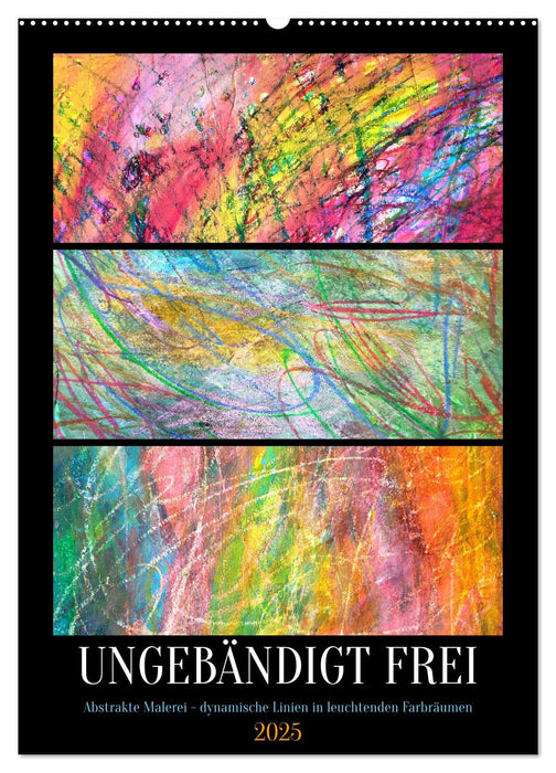 Ungebändigt frei - Abstrakte Malerei - dynamische Linien in leuchtenden Farbräumen (CALVENDO Wandkalender 2025)