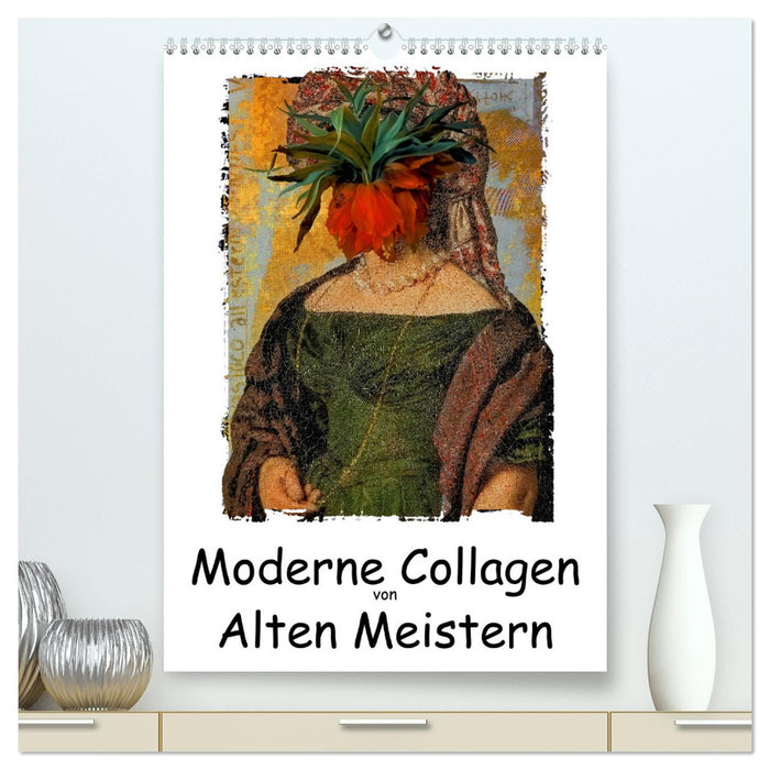 Moderne Collagen von Alten Meistern (CALVENDO Premium Wandkalender 2025)