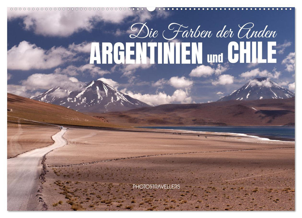 Die Farben der Anden - Argentinien und Chile (CALVENDO Wandkalender 2025)