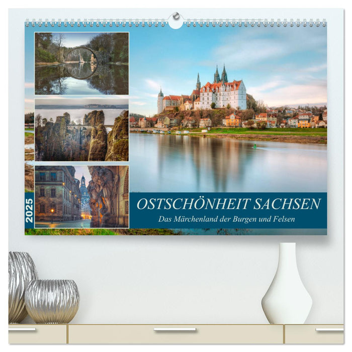 Ostschönheit Sachsen - Das Märchenland der Burgen und Felsen (CALVENDO Premium Wandkalender 2025)