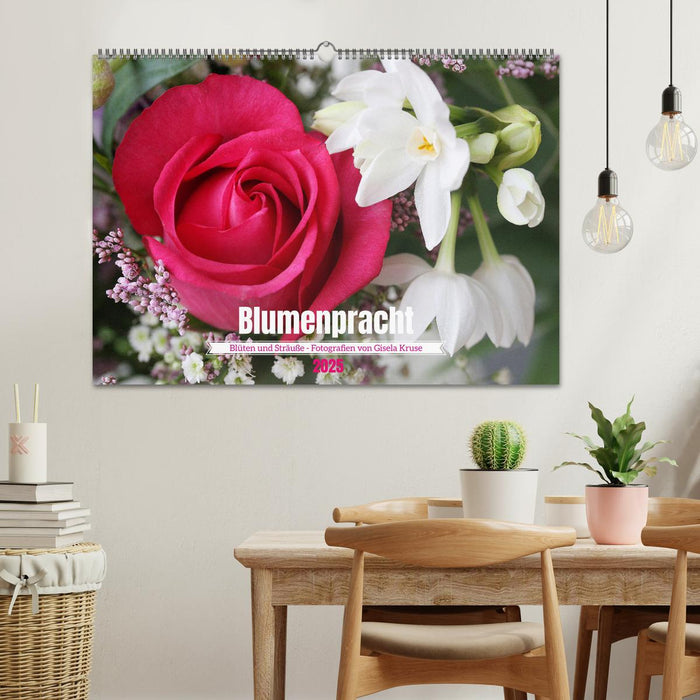 Blumenpracht - Blüten und Sträuße (CALVENDO Wandkalender 2025)