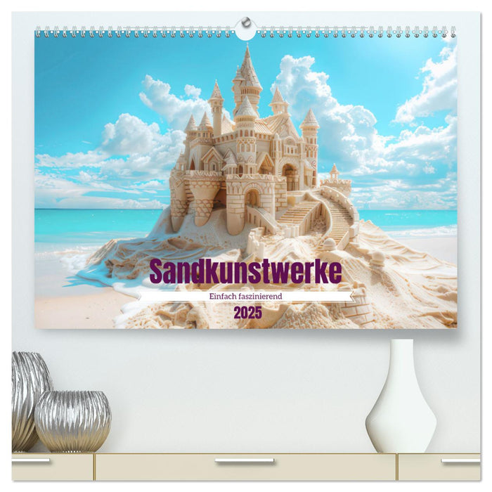 Sandkunstwerke - Einfach faszinierend (CALVENDO Premium Wandkalender 2025)