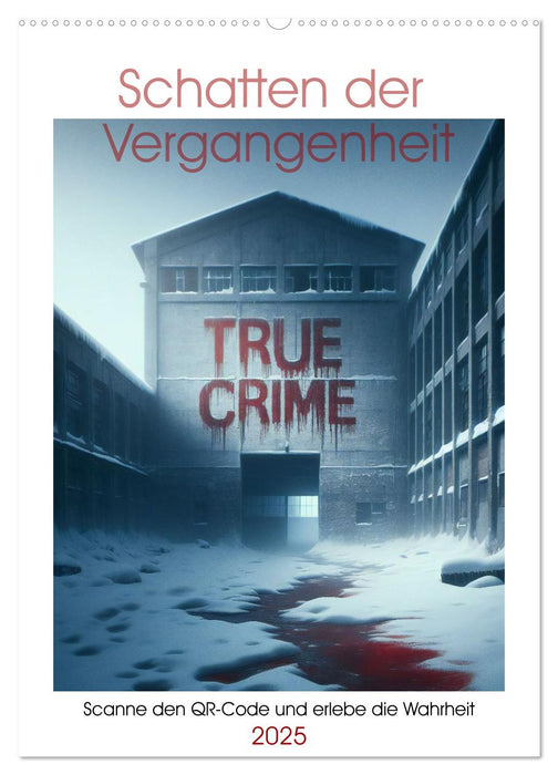 True Crime - Schatten der Vergangenheit (CALVENDO Wandkalender 2025)