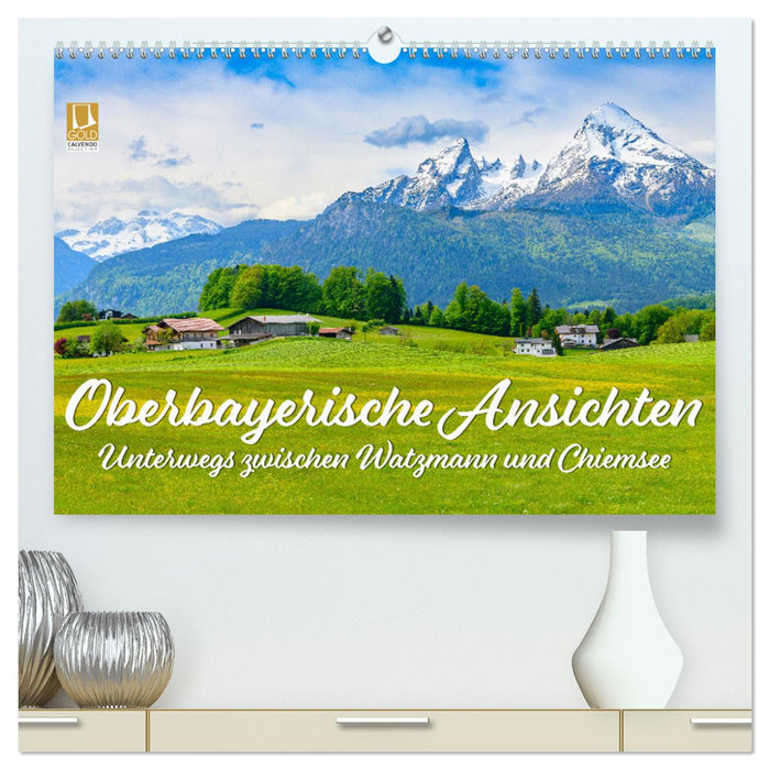 Oberbayerische Ansichten - Unterwegs zwischen Watzmann und Chiemsee (CALVENDO Premium Wandkalender 2025)