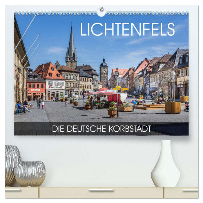 Lichtenfels - die Deutsche Korbstadt (CALVENDO Premium Wandkalender 2025)