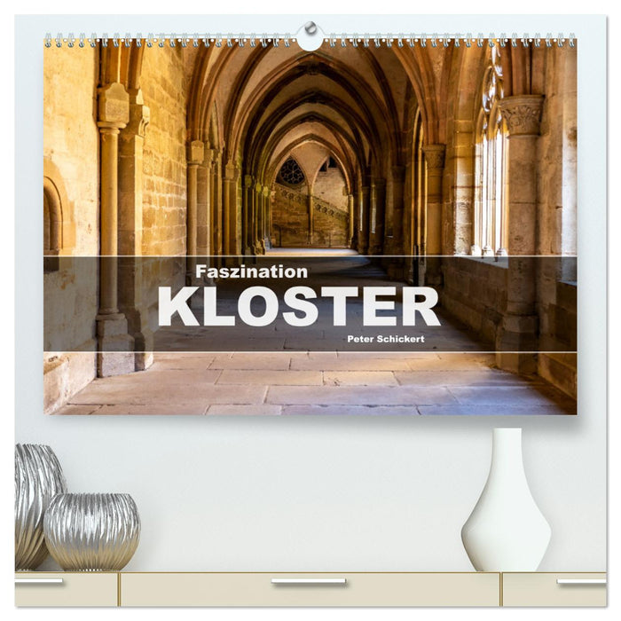 Faszination Kloster (CALVENDO Premium Wandkalender 2025)