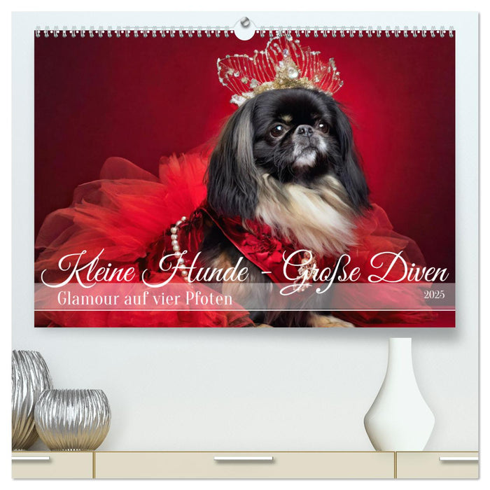 Kleine Hunde - Große Diven (CALVENDO Premium Wandkalender 2025)