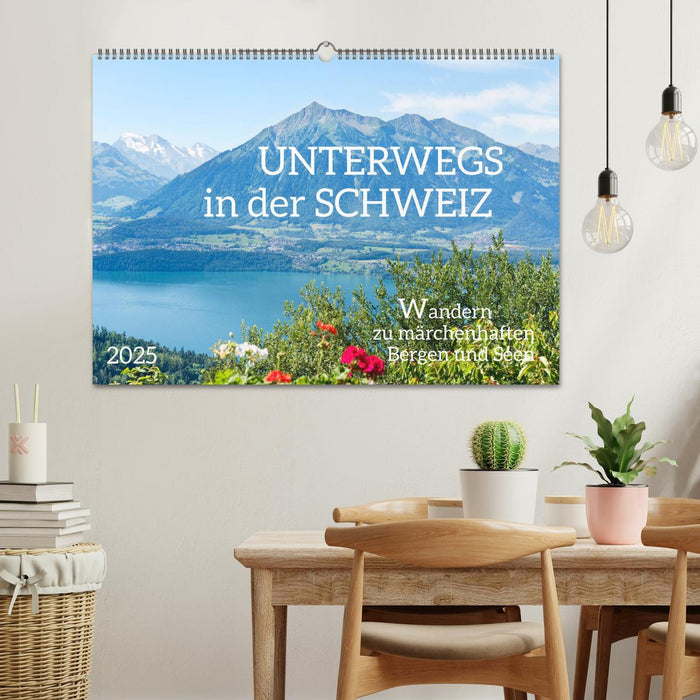 Unterwegs in der Schweiz: Wandern zu märchenhaften Bergen und Seen (CALVENDO Wandkalender 2025)