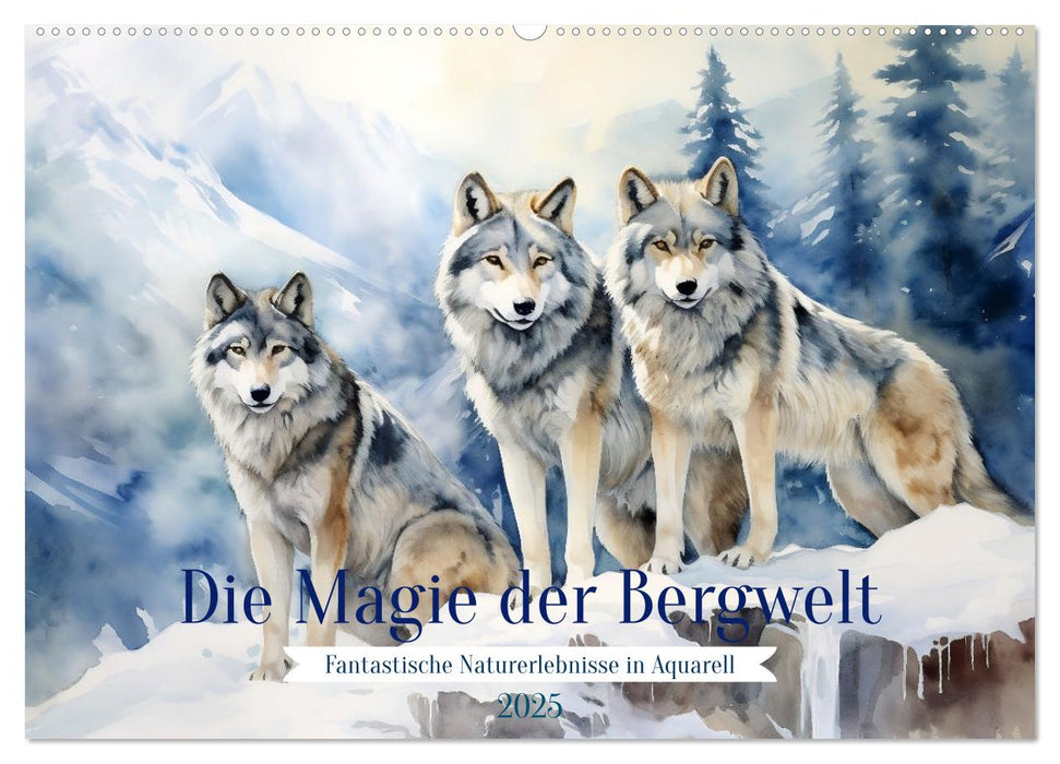 Die Magie der Bergwelt (CALVENDO Wandkalender 2025)