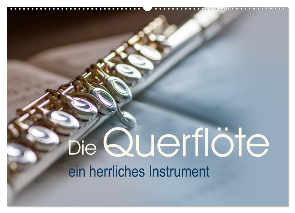 Die Querflöte, ein herrliches Instrument (CALVENDO Wandkalender 2025)