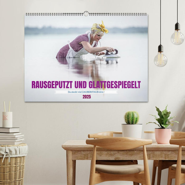 RAUSGEPUTZT UND GLATTGESPIEGELT (CALVENDO Wandkalender 2025)