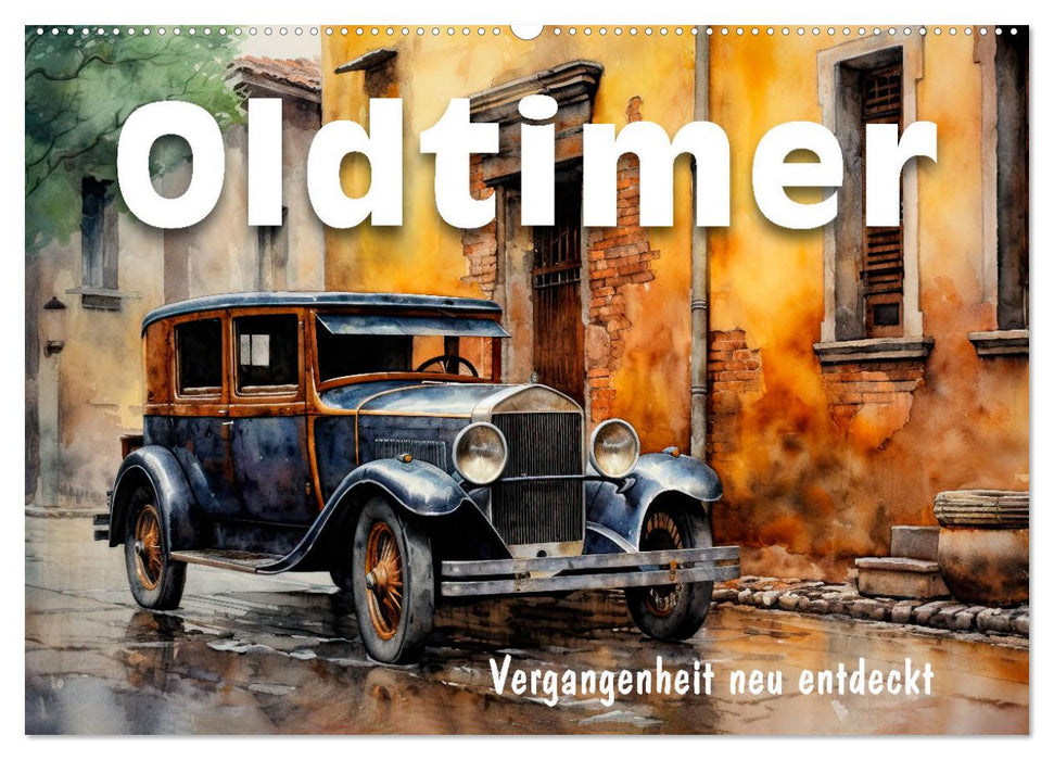 Oldtimer - Vergangenheit neu entdeckt (CALVENDO Wandkalender 2025)