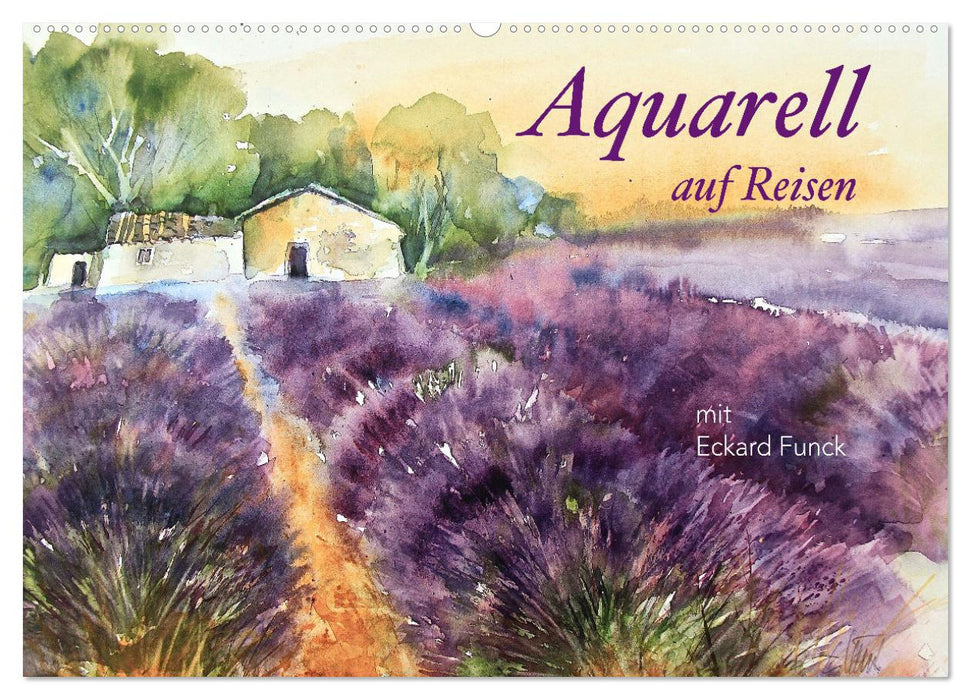 Aquarell auf Reisen - mit Eckard Funck (CALVENDO Wandkalender 2025)