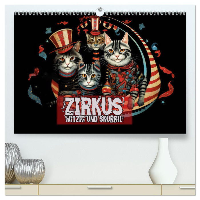 Zirkus Witzig und skurril (CALVENDO Premium Wandkalender 2025)