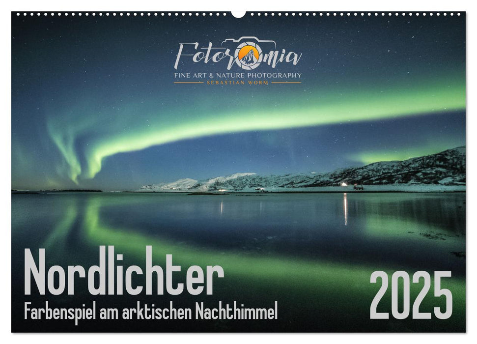 Nordlichter - Farbenspiel am arktischen Nachthimmel (CALVENDO Wandkalender 2025)