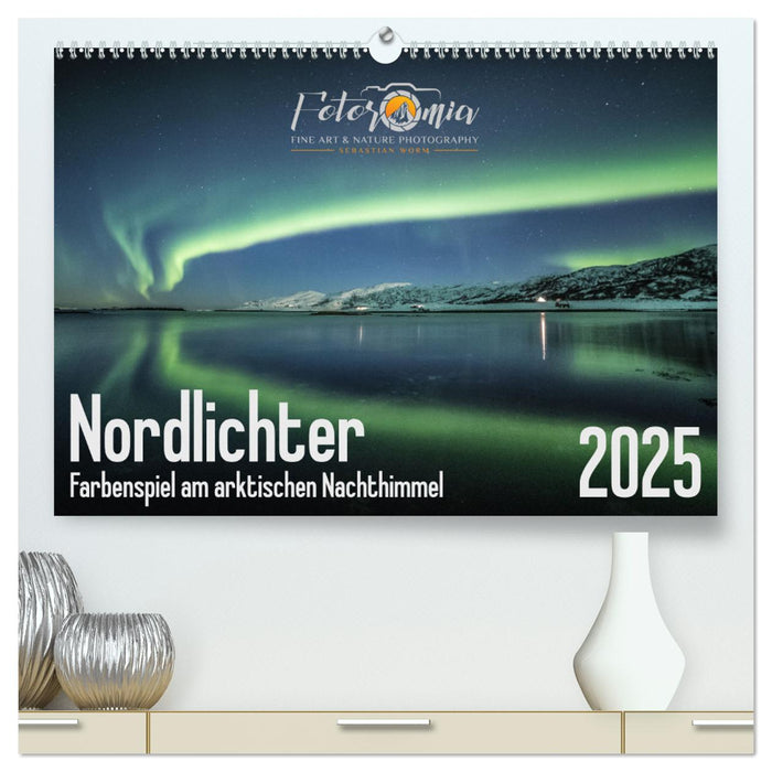 Nordlichter - Farbenspiel am arktischen Nachthimmel (CALVENDO Premium Wandkalender 2025)