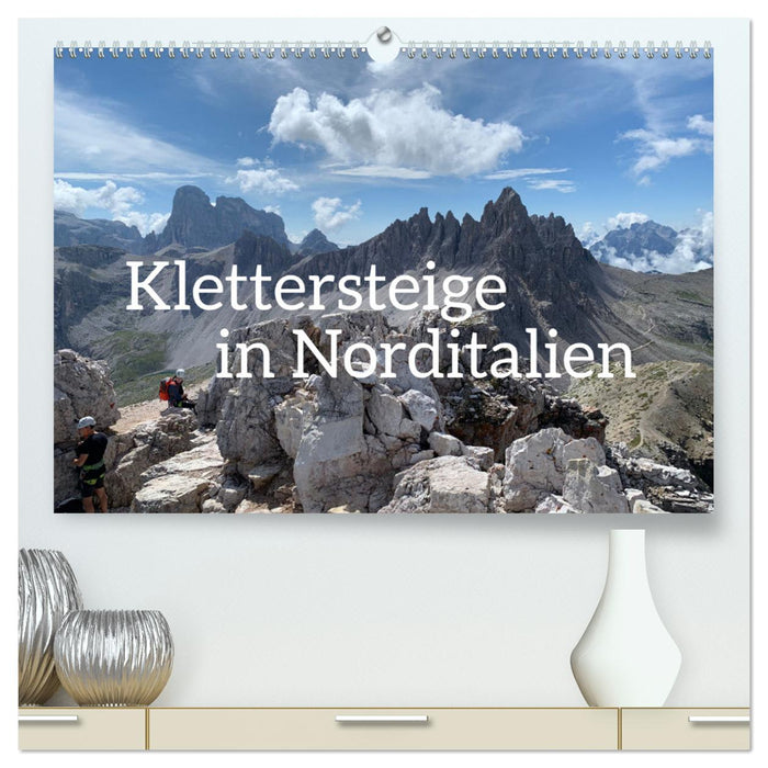 Klettersteige in Norditalien (CALVENDO Premium Wandkalender 2025)