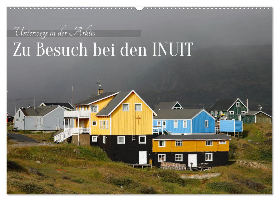 Zu Besuch bei den Inuit (CALVENDO Wandkalender 2025)