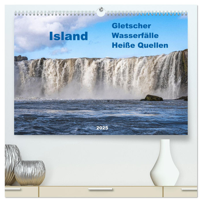 Island - Gletscher, Wasserfälle, Heiße Quellen (CALVENDO Premium Wandkalender 2025)