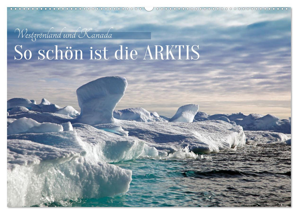 So schön ist die Arktis (CALVENDO Wandkalender 2025)