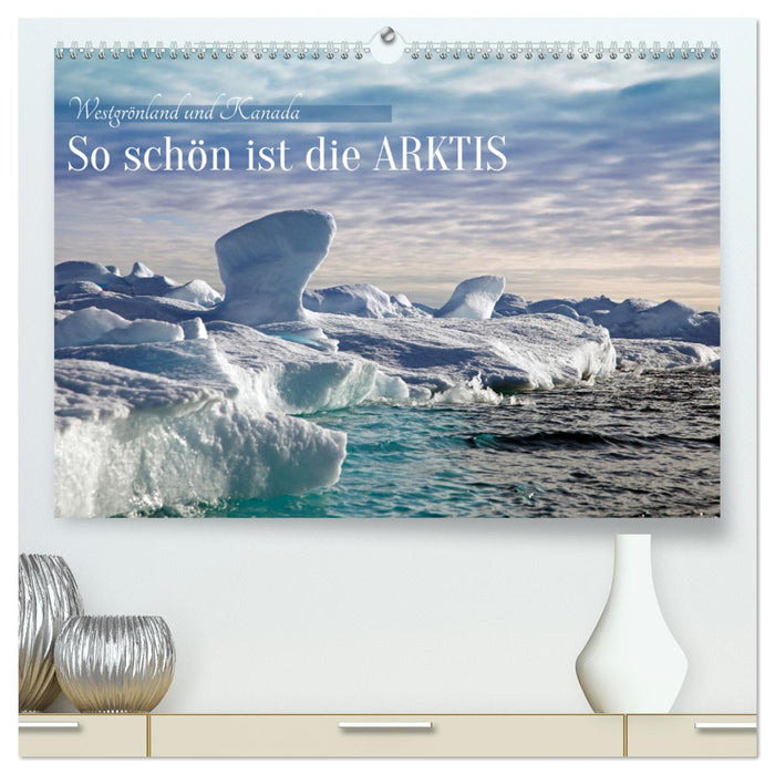 So schön ist die Arktis (CALVENDO Premium Wandkalender 2025)