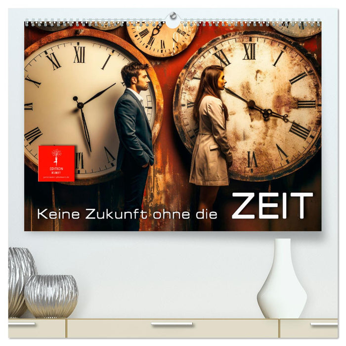 Keine Zukunft ohne die Zeit (CALVENDO Premium Wandkalender 2025)