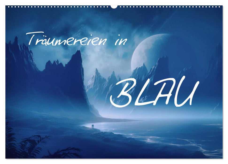 Träumereien in Blau (CALVENDO Wandkalender 2025)