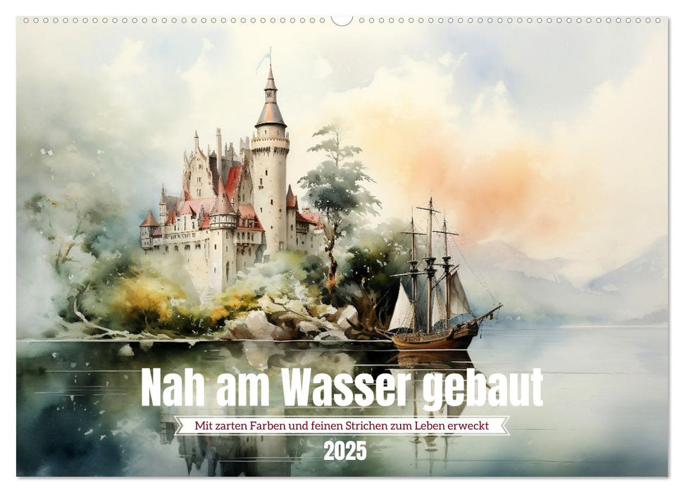 Nah am Wasser gebaut (CALVENDO Wandkalender 2025)