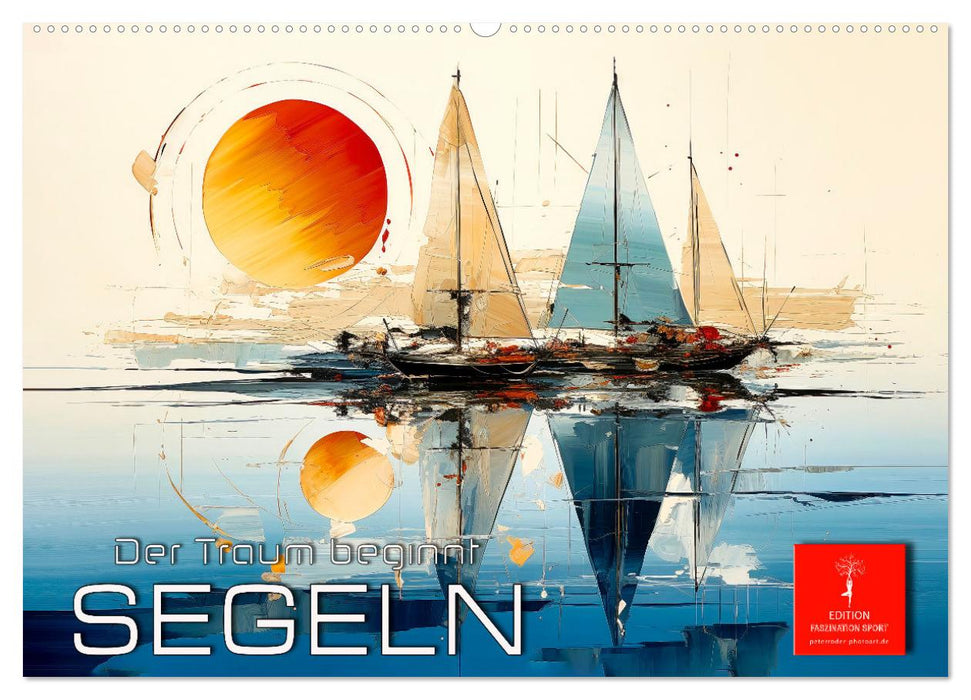 Segeln, der Traum beginnt (CALVENDO Wandkalender 2025)