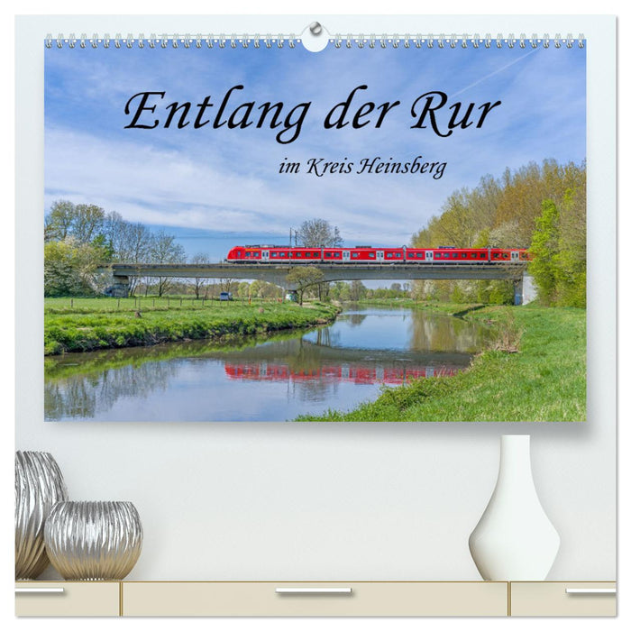 Entlang der Rur im Kreis Heinsberg (CALVENDO Premium Wandkalender 2025)