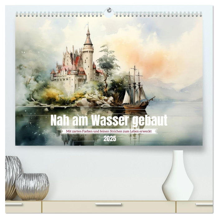 Nah am Wasser gebaut (CALVENDO Premium Wandkalender 2025)