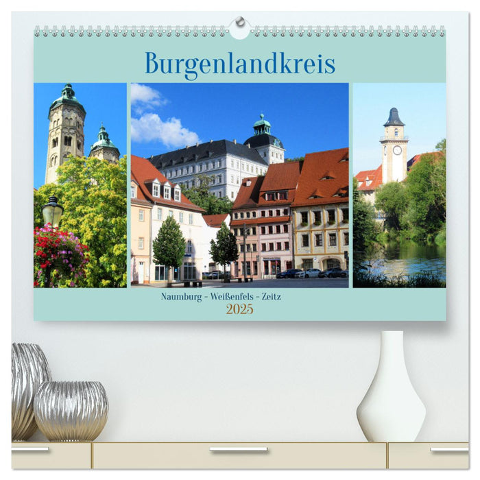 Burgenlandkreis - Naumburg, Weißenfels, Zeitz (CALVENDO Premium Wandkalender 2025)