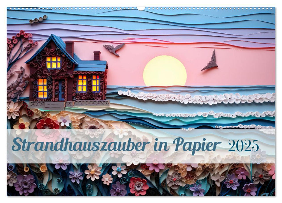 Strandhauszauber aus Papier (CALVENDO Wandkalender 2025)