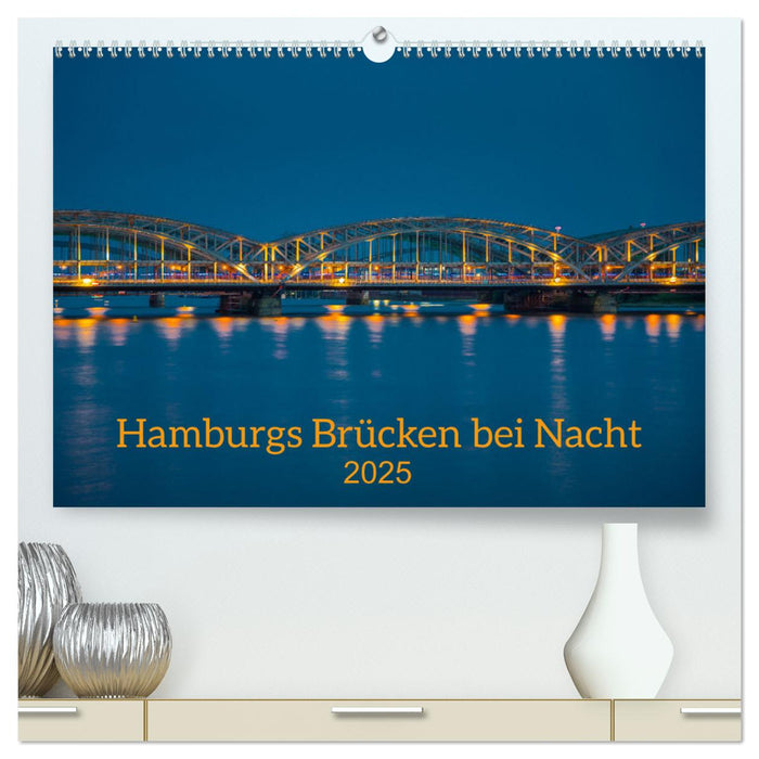 Hamburgs Brücken bei Nacht (CALVENDO Premium Wandkalender 2025)