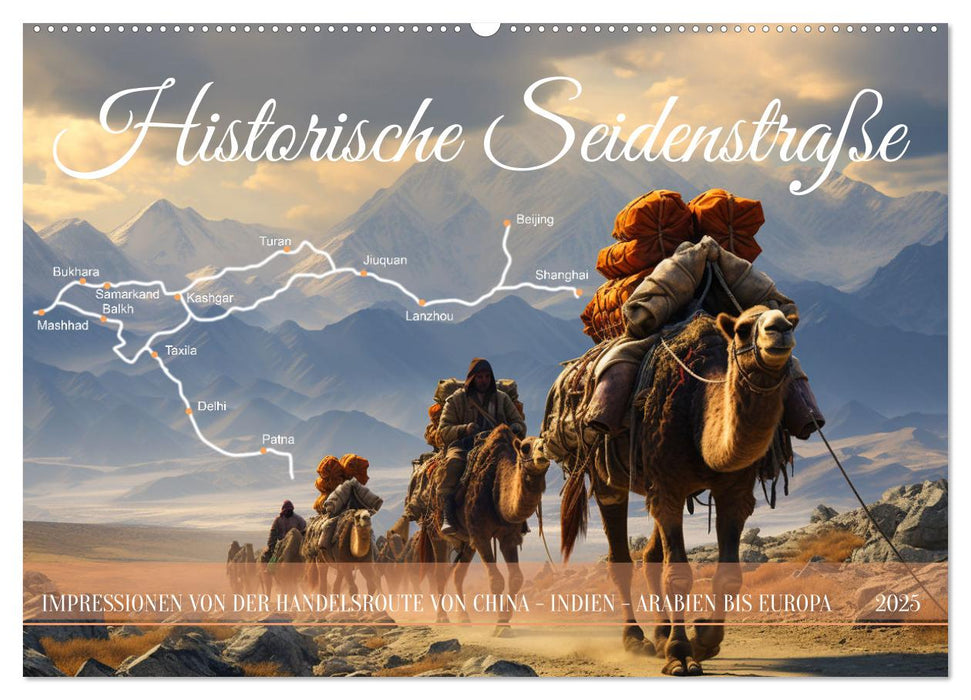 Historische Seidenstraße (CALVENDO Wandkalender 2025)