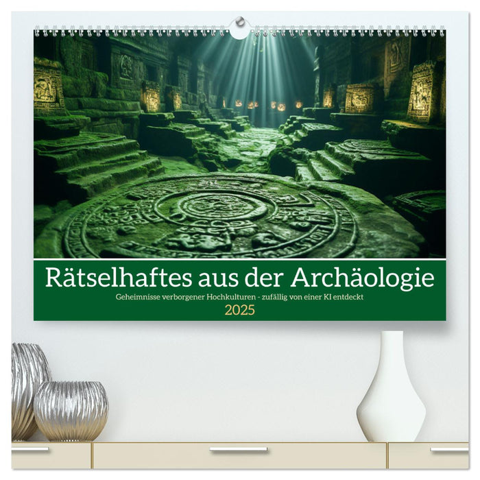 Rätselhaftes aus der Archäologie (CALVENDO Premium Wandkalender 2025)