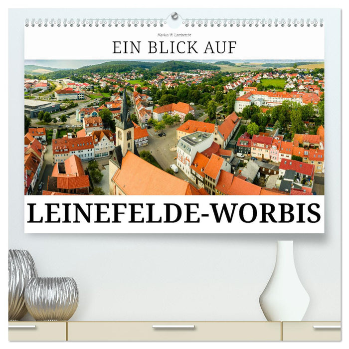 Ein Blick auf Leinefelde-Worbis (CALVENDO Premium Wandkalender 2025)