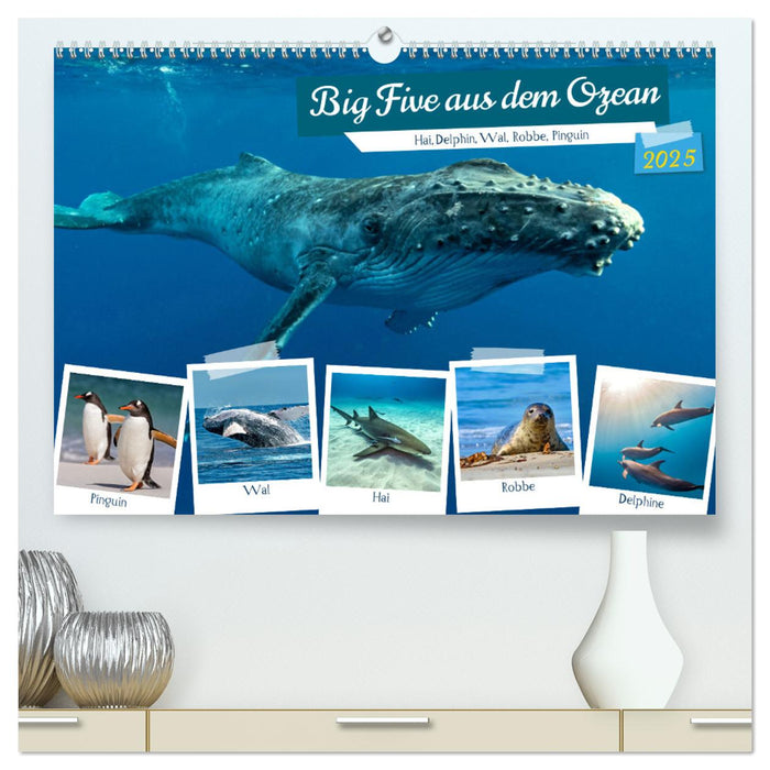 Big Five aus dem Ozean Hai, Delphin, Wal, Robbe, Pinguin (CALVENDO Premium Wandkalender 2025)