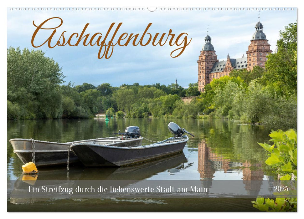 Aschaffenburg - Ein Streifzug durch die liebenswerte Stadt am Main (CALVENDO Wandkalender 2025)