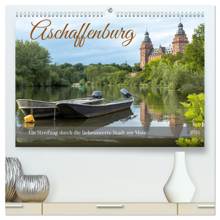 Aschaffenburg - Ein Streifzug durch die liebenswerte Stadt am Main (CALVENDO Premium Wandkalender 2025)