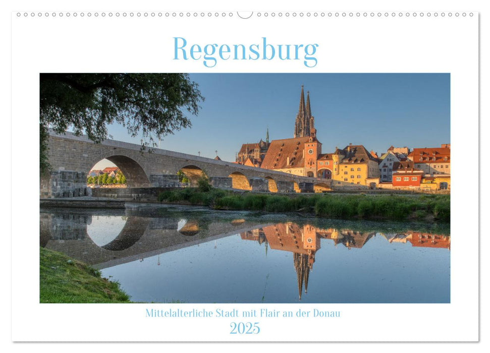 Regensburg Mittelalterliche Stadt mit Flair an der Donau (CALVENDO Wandkalender 2025)