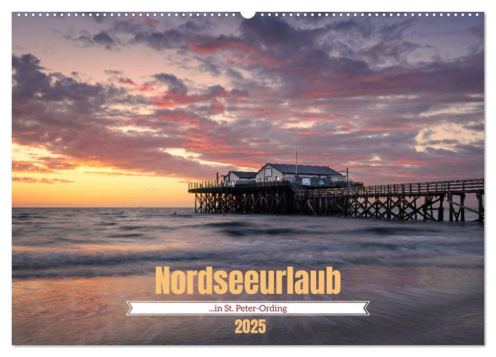 Nordseeurlaub in St. Peter-Ording (CALVENDO Wandkalender 2025)