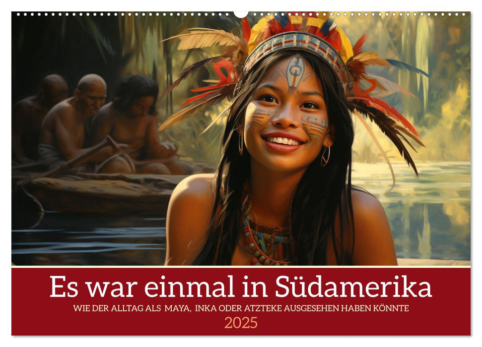 Es war einmal in Südamerika (CALVENDO Wandkalender 2025)