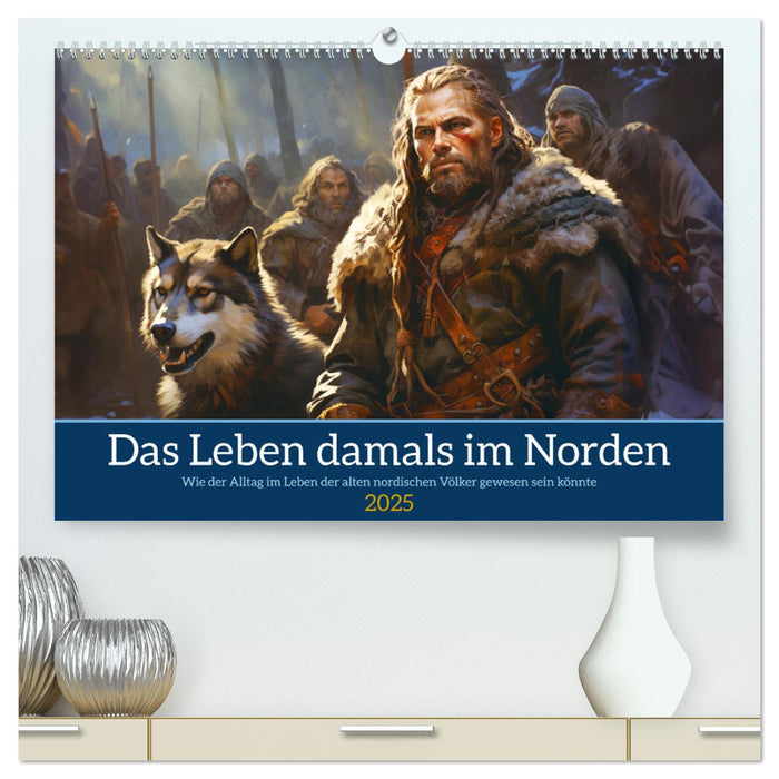 Das Leben damals im Norden (CALVENDO Premium Wandkalender 2025)