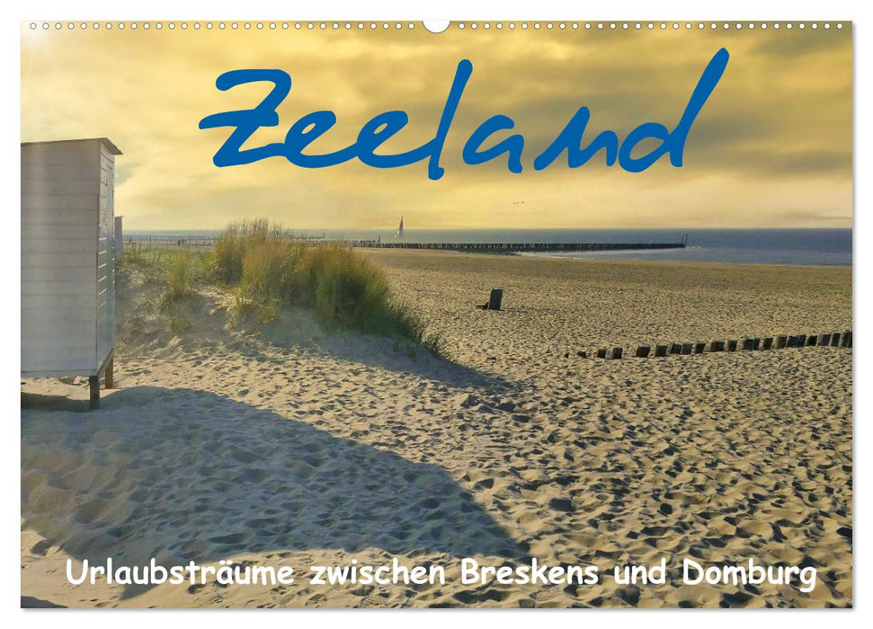 Zeeland - Urlaubsträume zwischen Breskens und Domburg (CALVENDO Wandkalender 2025)