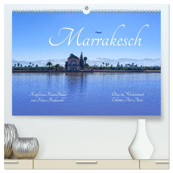 Marrakesch - Oase im Wüstenstaub (CALVENDO Premium Wandkalender 2025)