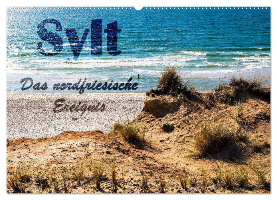 Sylt - Das nordfriesische Ereignis (CALVENDO Wandkalender 2025)