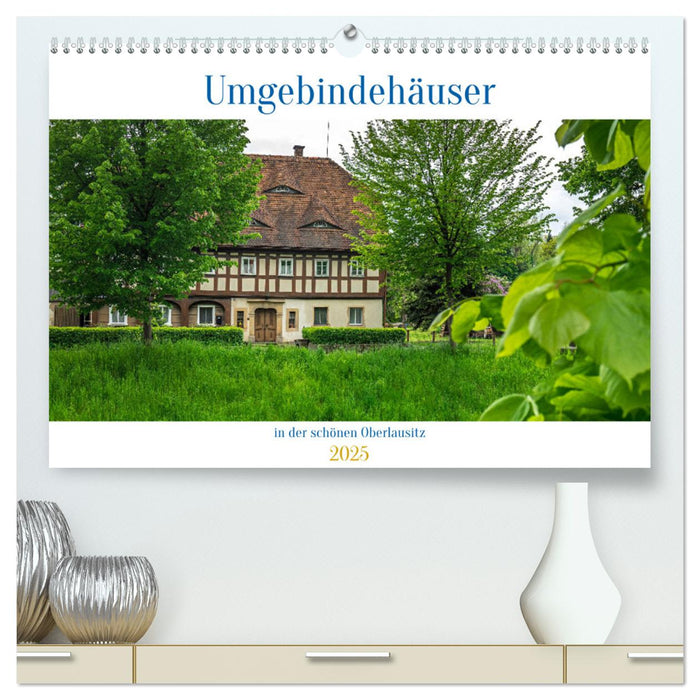 Umgebindehäuser in der schönen Oberlausitz (CALVENDO Premium Wandkalender 2025)